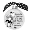 4" Black And White Christmas Ball Ornament With A Teacher Is A Gift Print
